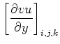 $\displaystyle \left[\frac{\partial vu}{\partial y}\right]_{i,j,k}$