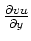 $ \frac{\partial vu}{\partial y}$