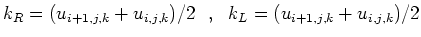 $\displaystyle k_R=(u_{i+1,j,k}+u_{i,j,k})/2 ~~,~~k_L=(u_{i+1,j,k}+u_{i,j,k})/2$