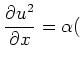 $\displaystyle \frac{\partial u^2}{\partial x}=\alpha($