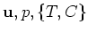 $ {\bf u}, p, \{T, C\}$
