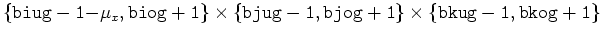$ \{{\tt biug-1-}\mu_x{\tt ,biog+1}\}\times\{{\tt bjug-1,bjog+1}\}\times\{{\tt bkug-1,bkog+1}\}$
