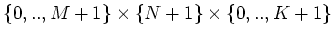 $ \{0,..,M+1\}\times\{N+1\}\times\{0,..,K+1\}$