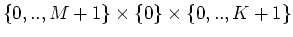 $ \{0,..,M+1\}\times\{0\}\times\{0,..,K+1\}$