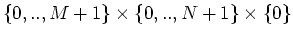 $ \{0,..,M+1\}\times\{0,..,N+1\}\times\{0\}$