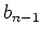 $ b_{n-1}$