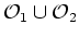 $ {\cal O}_1\cup {\cal O}_2$