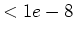 $ <1e-8$
