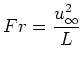 $\displaystyle Fr = \frac{u^2_\infty}{L}
$