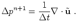 $\displaystyle \Delta p^{n+1}= \frac{1}{\Delta t} \nabla\cdot \tilde{\bf u}~.$