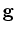 $ {\bf g}$