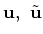 $ {\bf u},~\tilde{\bf u}$