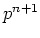 $ p^{n+1}$