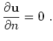 $\displaystyle \frac{\partial {\bf u}}{\partial n}=0~.
$