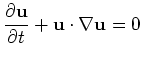 $\displaystyle \frac{\partial {\bf u}}{\partial t} + {\bf u} \cdot \nabla {\bf u} = 0
$
