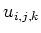 $ u_{i,j,k}$