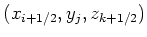 $ (x_{i+1/2},y_j,z_{k+1/2})$