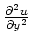 $ \frac{\partial^2 u}{\partial y^2}$